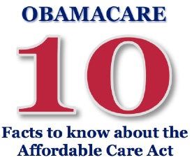 10 health insurance facts you need to know about ObamaCare - The Affordable Care Act